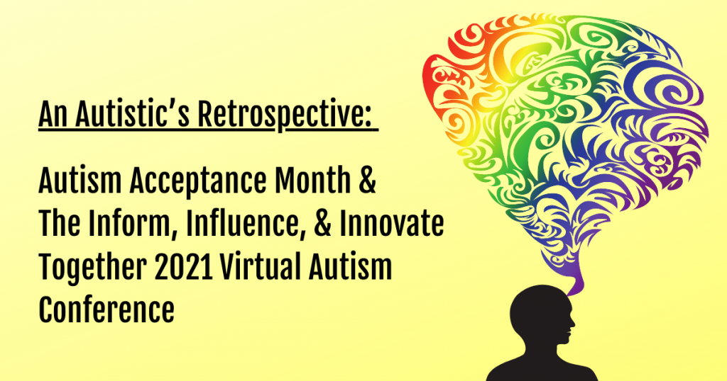 An Autistic’s Retrospective Autism Acceptance Month & the Inform